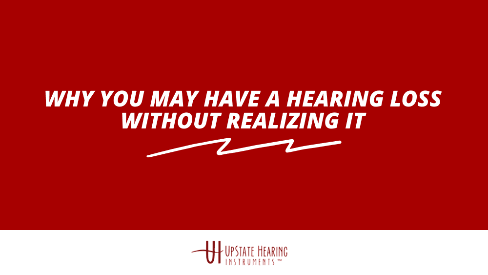 Featured image for “Why You May Have a Hearing Loss Without Realizing It”