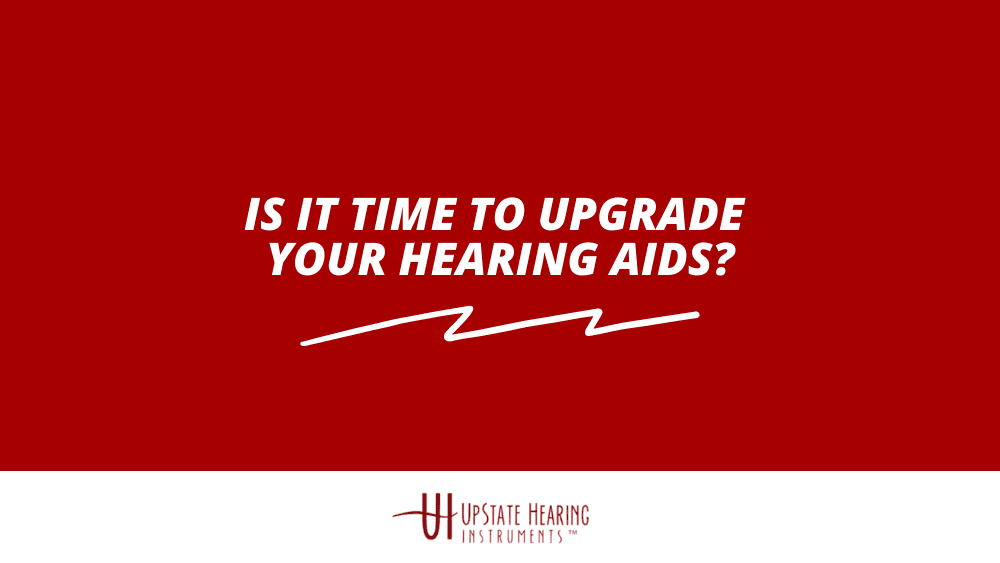 Featured image for “Is it Time to Upgrade Your Hearing Aids?”