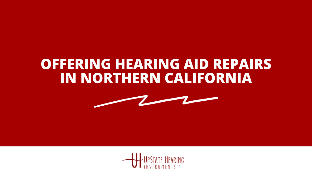Offering Hearing Aid Repairs in Northern California