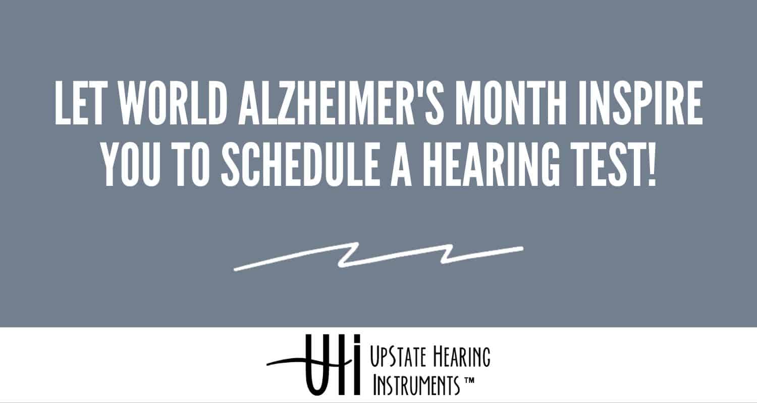 Let World Alzheimer's Month Inspire You to Schedule a Hearing Test!